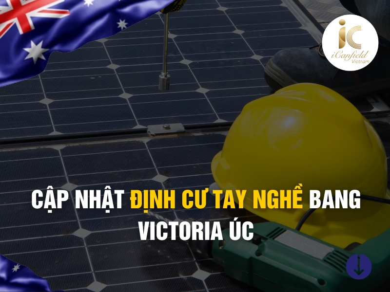CẬP NHẬT ĐỊNH CƯ TAY NGHỀ BANG VICTORIA ÚC